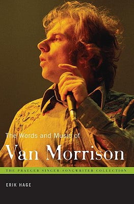 The Words and Music of Van Morrison (The Praeger Singer-Songwriter Collection)